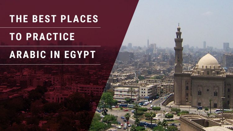 The Best Places to Practice Arabic in Egypt