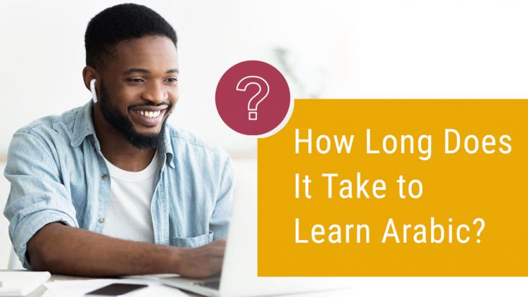 How Long Does It Take To Learn Arabic? - Arab Academy