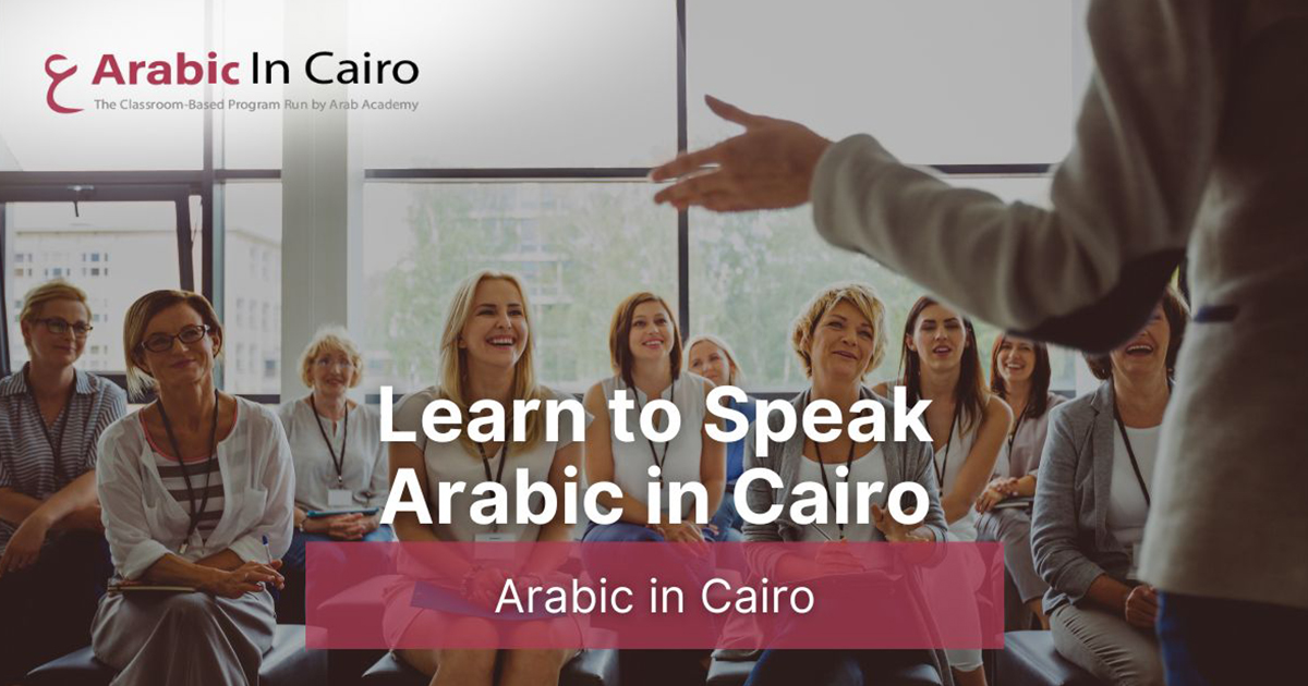 Learn to Speak Arabic in Cairo