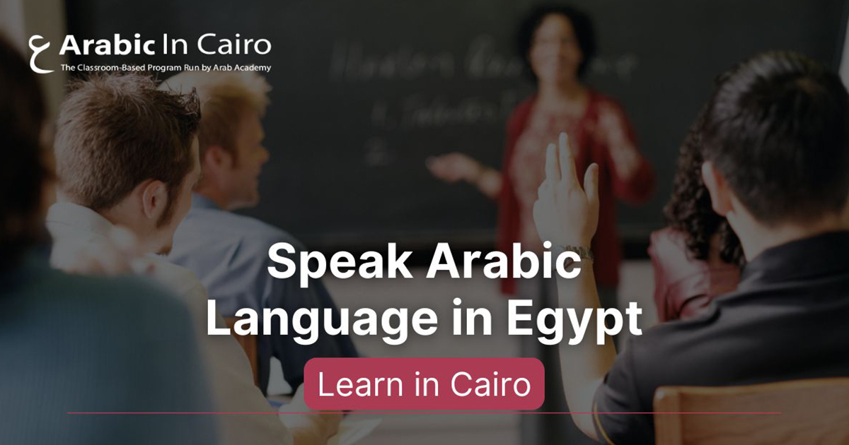 Speak Arabic Language in Egypt | Learn in Cairo