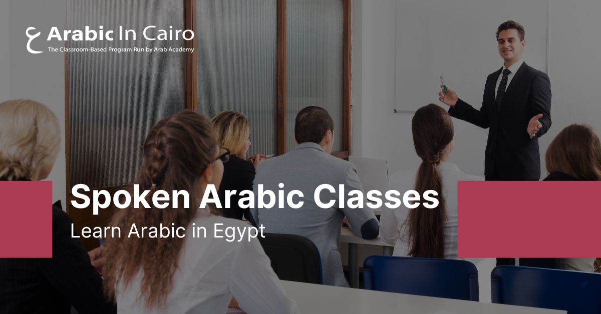 Spoken Arabic Classes: Learn Arabic in Egypt