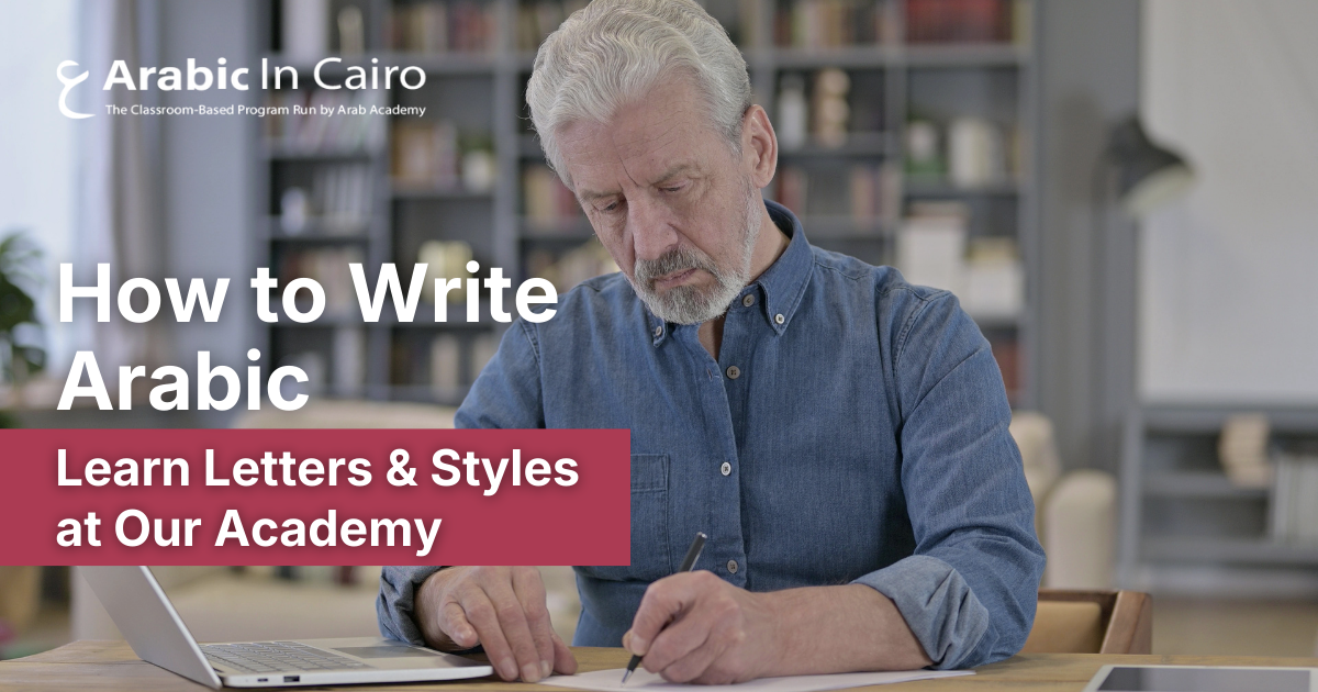 How to Write Arabic: Learn Letters & Styles at Our Academy!